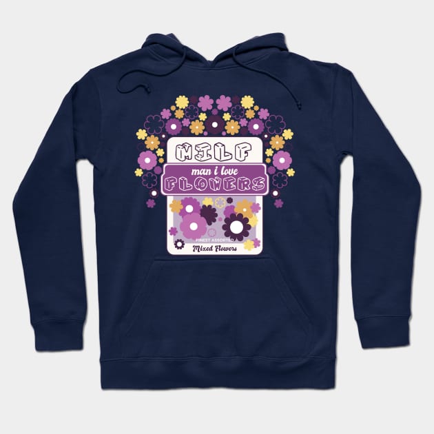 MILF Man I Love Flowers [Moth Mix] Hoodie by deadbeatprince typography